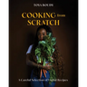 Cooking from Scratch: A Careful Selection of Useful Recipes