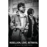 Rebellion, Love, Betrayal