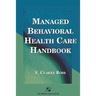 Managed Behavioral Health Care Handbook: .