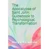 The Apocalypse of Saint John: Guidebook to Psychological Transformation