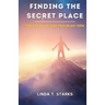 Finding the Secret Place - The Story of One Troubled Teen