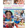 Creating Literacy-Based Programs for Children: Lesson Plans and Printable Resources for K-5