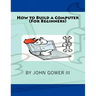 How to Build a Computer (For Beginners)