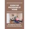 Exercise Program At Home: The Beginner Exercises To Do During Home Workouts: Exercise At Home For Seniors