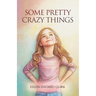 Some Pretty Crazy Things