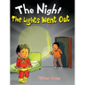 The Night The Lights Went Out: A Story that Promotes Family Time, Imagination & Unplugging