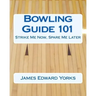 Bowling Guide 101: Strike Me Now, Spare Me Later