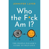 Who the F*ck Am I?: The People Pleaser's Guide to Self-Love