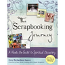 The Scrapbooking Journey: A Hands-On Guide to Spiritual Discovery