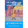The Curious Case of the Mummy's Mommy: A Boy Detective Story