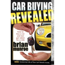 Car Buying Revealed: How to Buy a Car and Not Get Taken for a Ride