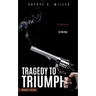 Tragedy to Triumph