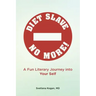 Diet Slave No More!: A Fun Literary Journey into Your Self