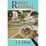 Robot Revenge: a Winston Wong mystery novella
