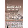 Ethnicity in the Ancient World - Did it matter?