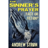 THE SINNER'S PRAYER - FACT or FICTION? - How to get Saved the Bible Way