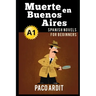 Spanish Novels: Muerte en Buenos Aires (Spanish Novels for Beginners - A1)