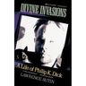 Divine Invasions: A Life of Philip K. Dick