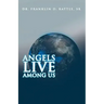 Angels Live among Us
