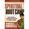 Spiritual Boot Camp: Basic Training and Supernatural Strategies for Combat Readiness
