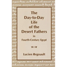The Day-To-Day Life of the Desert Fathers in Fourth-Century Egypt