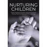 Nurturing Children: From Trauma to Growth Using Attachment Theory, Psychoanalysis and Neurobiology