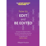 How to Edit and Be Edited: A Guide for Writers and Editors
