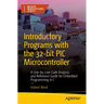 Introductory Programs with the 32-Bit PIC Microcontroller: A Line-By-Line Code Analysis and Reference Guide for Embedded Programming in C