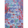 The Unmaking of the President, 2020