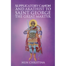 Supplicatory Canon and Akathist to Saint George the Great Martyr