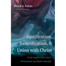 Justification, Sanctification, and Union with Christ: Fresh Insights from Calvin, Westminster, and Walter Marshall