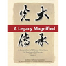 A Legacy Magnified: A Generation of Chinese Americans in Southern California (1980's 2010's): Vol 1