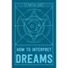 How to Interpret Dreams: A Practical Guide