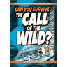 Can You Survive the Call of the Wild?: A Choose Your Path Book