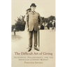 The Difficult Art of Giving: Patronage, Philanthropy, and the American Literary Market