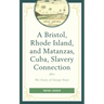 A Bristol, Rhode Island, and Matanzas, Cuba, Slavery Connection: The Diary of George Howe