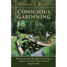 Conscious Gardening: Practical and Metaphysical Expert Advice to Grow Your Garden Organically