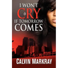 I Won't Cry If Tomorrow Comes