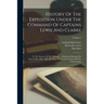 History Of The Expedition Under The Command Of Captains Lewis And Clarke: To The Sources Of The Missouri ... Performed During The Years 1804, 1805, 18