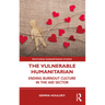 The Vulnerable Humanitarian: Ending Burnout Culture in the Aid Sector