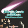 Asteroids, Comets and Meteors Children's Science & Nature