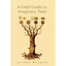 A Field Guide to Imaginary Trees