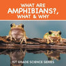 What Are Amphibians?, What & Why: 1st Grade Science Series