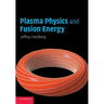 Plasma Physics and Fusion Energy