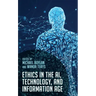 Ethics in the Ai, Technology, and Information Age