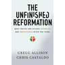 The Unfinished Reformation: What Unites and Divides Catholics and Protestants After 500 Years