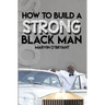 How to Build a Strong Black Man