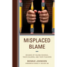Misplaced Blame: Decades of Failing Schools, Their Children, and Their Teachers
