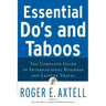 Essential Do's and Taboos: The Complete Guide to International Business and Leisure Travel