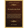 The Jumbo Joke Book: A Thesaurus of Side-Splitting Jokes about Doctors, Dentists, Lawyers, Yankees, Preachers, Negroes, Irish, Scotch, Jews